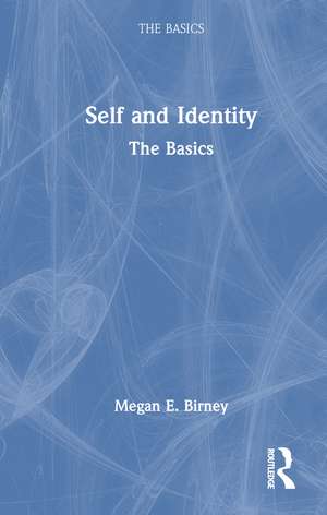 Self and Identity: The Basics de Megan E. Birney