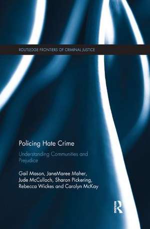 Policing Hate Crime: Understanding Communities and Prejudice de Gail Mason