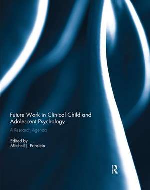 Future Work in Clinical Child and Adolescent Psychology: A research agenda de Mitchell J. Prinstein