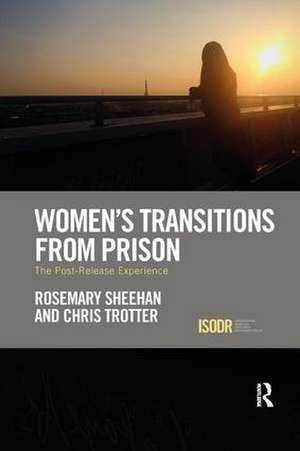 Women's Transitions from Prison: The Post-Release Experience de Rosemary Sheehan