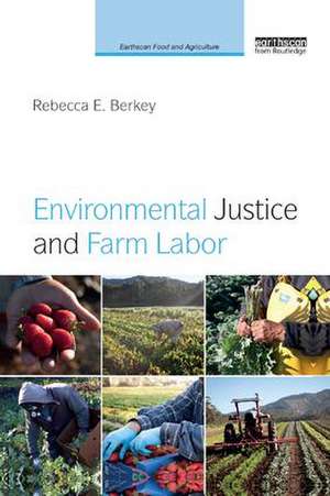 Environmental Justice and Farm Labor de Rebecca E. Berkey