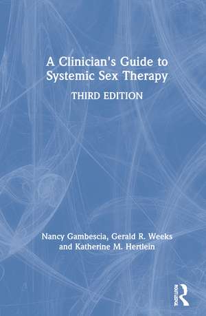 A Clinician's Guide to Systemic Sex Therapy de Nancy Gambescia