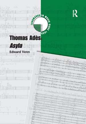 Thomas Adès: Asyla de Edward Venn