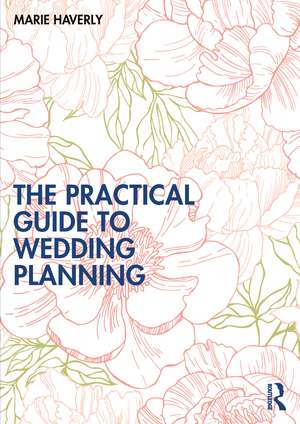 The Practical Guide to Wedding Planning de Marie Haverly