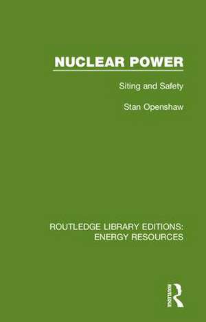 Nuclear Power: Siting and Safety de Stan Openshaw