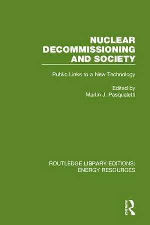 Nuclear Decommissioning and Society: Public Links to a New Technology de Martin J. Pasqualetti