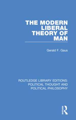 The Modern Liberal Theory of Man de Gerald F. Gaus