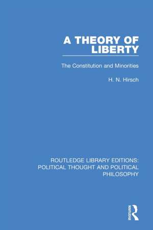 A Theory of Liberty: The Constitution and Minorities de H. N. Hirsch