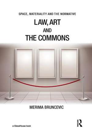 Law, Art and the Commons de Merima Bruncevic