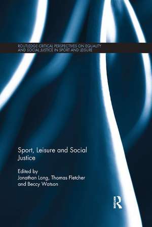 Sport, Leisure and Social Justice de Jonathan Long