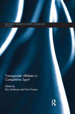 Transgender Athletes in Competitive Sport de Eric Anderson