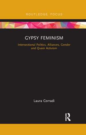 Gypsy Feminism: Intersectional Politics, Alliances, Gender and Queer Activism de Laura Corradi