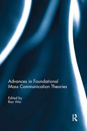 Advances in Foundational Mass Communication Theories de Ran Wei