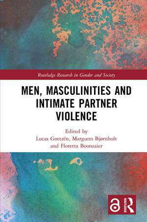 Men, Masculinities and Intimate Partner Violence de Lucas Gottzén