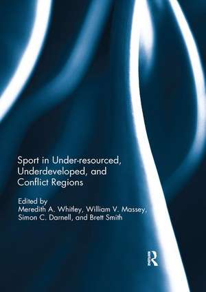 Sport in Underdeveloped and Conflict Regions de Meredith A. Whitley