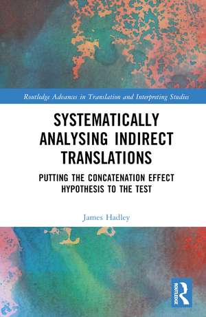 Systematically Analysing Indirect Translations: Putting the Concatenation Effect Hypothesis to the Test de James Luke Hadley