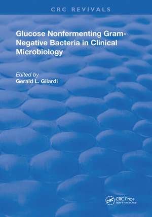 Glucose Nonfermenting Gram-Negative Bacteria in Clinical Microbiology de Gerald L. Gilardi