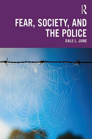 Fear, Society, and the Police de Dale L. June