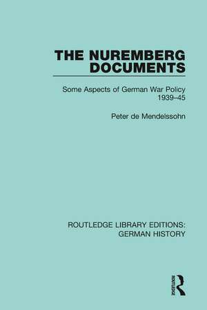 The Nuremberg Documents: Some Aspects of German War Policy 1939-45 de Peter de Mendelssohn