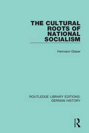 The Cultural Roots of National Socialism de Hermann Glaser