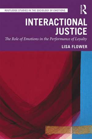 Interactional Justice: The Role of Emotions in the Performance of Loyalty de Lisa Flower