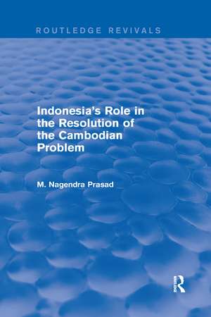 Indonesia's Role in the Resolution of the Cambodian Problem de M Nagendra Prasad