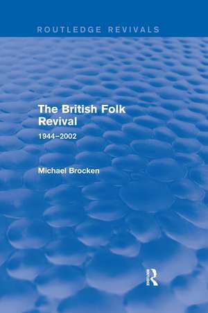 The British Folk Revival 1944-2002 de Michael Brocken