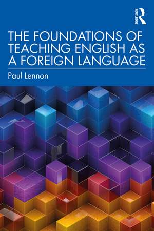 The Foundations of Teaching English as a Foreign Language de Paul Lennon