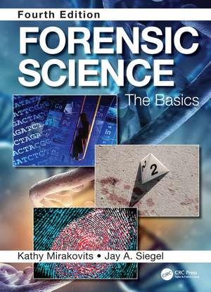 Forensic Science: The Basics, Fourth Edition de Kathy Mirakovits