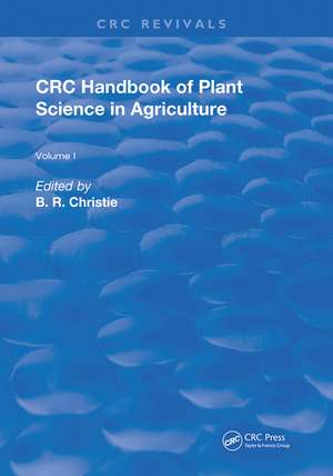 CRC Handbook of Plant Science in Agriculture de B.R. Christie