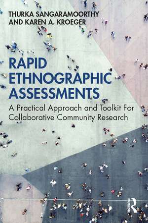 Rapid Ethnographic Assessments: A Practical Approach and Toolkit For Collaborative Community Research de Thurka Sangaramoorthy