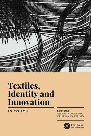 Textiles, Identity and Innovation: In Touch: Proceedings of the 2nd International Textile Design Conference (D_TEX 2019), June 19-21, 2019, Lisbon, Portugal de Gianni Montagna