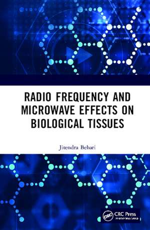 Radio Frequency and Microwave Effects on Biological Tissues de Jitendra Behari