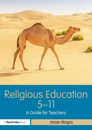 Religious Education 5-11: A Guide for Teachers de Imran Mogra