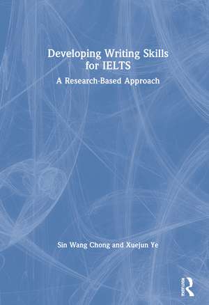 Developing Writing Skills for IELTS: A Research-Based Approach de Sin Wang Chong