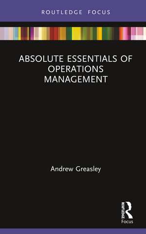 Absolute Essentials of Operations Management de Andrew Greasley