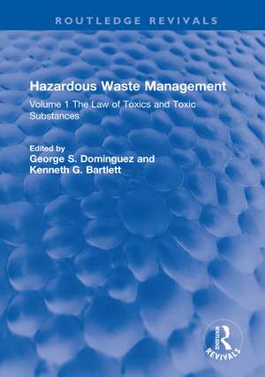 Hazardous Waste Management: Volume 1 The Law of Toxics and Toxic Substances de George S. Dominguez