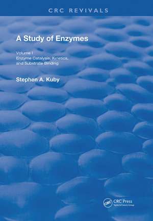 A Study of Enzymes: Enzyme Catalysts, Kinetics, and Substrate Binding de Stephen A. Kuby