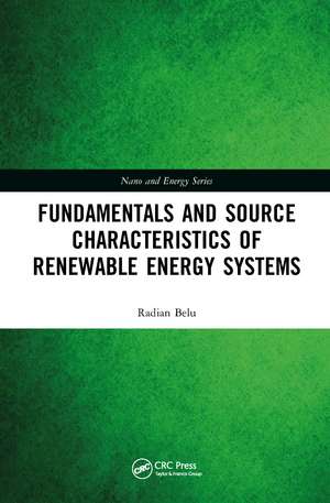 Fundamentals and Source Characteristics of Renewable Energy Systems de Radian Belu