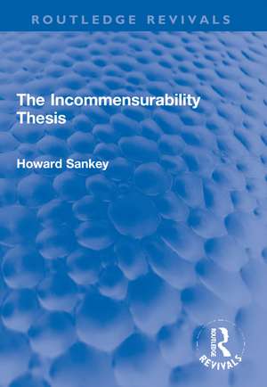 The Incommensurability Thesis de Howard Sankey