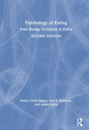 Psychology of Eating: From Biology to Culture to Policy de Emily Crews Splane