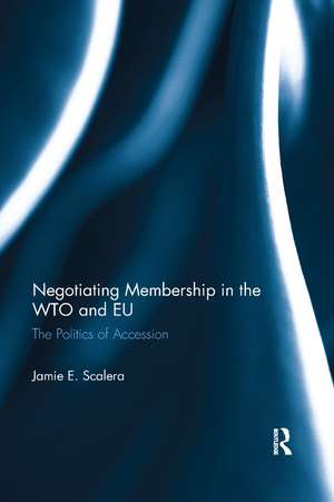 Negotiating Membership in the WTO and EU de Jamie Scalera