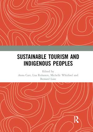 Sustainable Tourism and Indigenous Peoples de Anna Carr