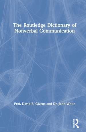 The Routledge Dictionary of Nonverbal Communication de David B. Givens