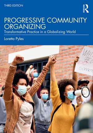 Progressive Community Organizing: Transformative Practice in a Globalizing World de Loretta Pyles