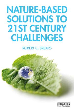 Nature-Based Solutions to 21st Century Challenges de Robert C. Brears