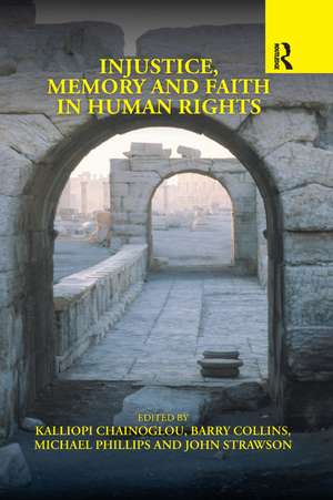 Injustice, Memory and Faith in Human Rights de Kalliopi Chainoglou