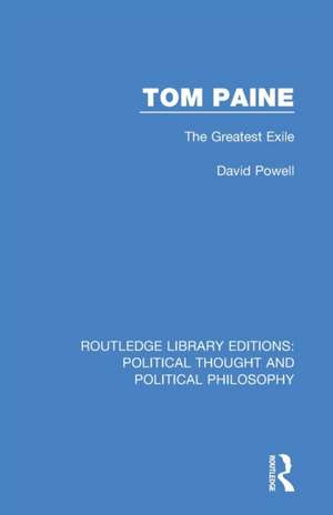 Tom Paine: The Greatest Exile de David Powell