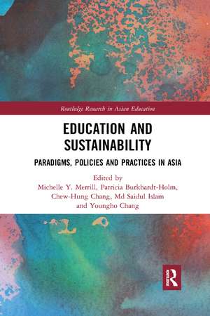 Education and Sustainability: Paradigms, Policies and Practices in Asia de Michelle Merrill