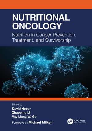 Nutritional Oncology: Nutrition in Cancer Prevention, Treatment, and Survivorship de David Heber